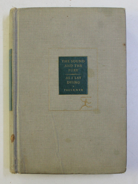 THE SOUND AND THE JURY and AS I LAY DYING by WILLIAM FAULKNER , 1946