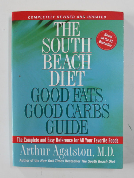 THE SOUTH BEACH DIET - GOOD FATS , GOOD CARBS GUIDE by ARTHUR AGATSTON , 2005