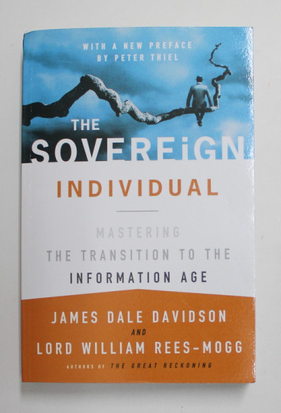 THE SOVEREIGN INDIVIDUAL - MASTERING THE TRANSITION TO THE INFORMATION AGE by JAMES DALE DAVIDSON and LORD WILLIAM REES - MOGG , 2020