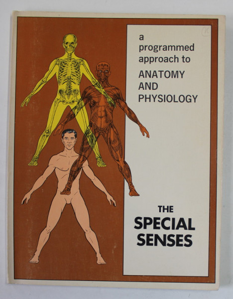 THE SPECIAL SENSES  , A PROGRAMMED APPROACH TO ANATOMY AND PHYSIOLOGY , 1972