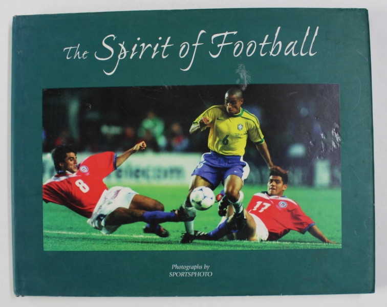 THE SPIRIT OF FOOTBALL , photographs by SPORTSPHOTO , 1998