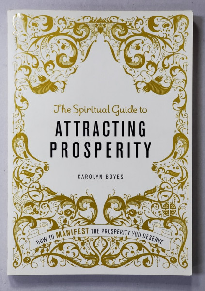 THE SPIRITUAL GUIDE TO ATTRACTING PROSPERITY by CAROLYN BOYES , 2012