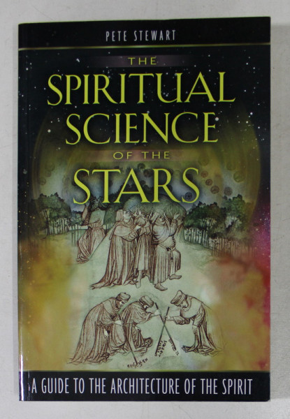 THE SPIRITUAL SCIENCE OF THE STARS by PETE STEWART , 2007