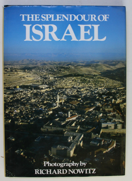 THE SPLENDOUR OF ISRAEL by ROGER BAKER , photography by RICHARD T. NOWITZ , 1993