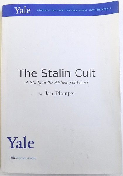 THE STALIN CULT - A STUDY IN THE ALCHEMY OF POWER de JAN PLAMPER, 2011
