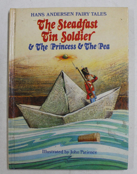 THE STEADFAST TIN SOLDIER and THE PRINCESS and THE PEA by HANS CHRISTIAN ANDERSEN , illustrated by JOHN PATIENCE , 1980