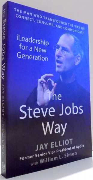 THE STEVE JOBS WAY, iLEADERSHIP FOR A NEW GENERATION by JAY ELLIOT , 2011