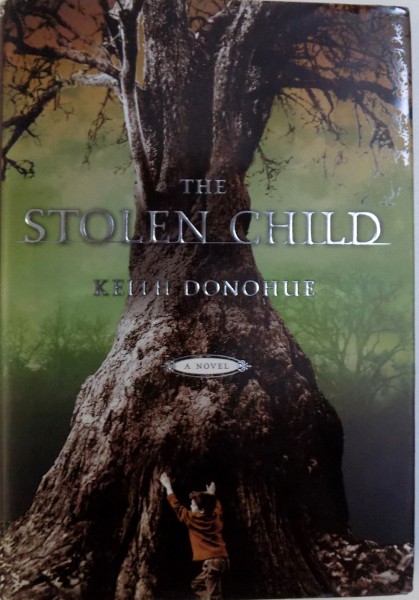 THE STOLEN CHILD by KEITH DONOHUE , 2006