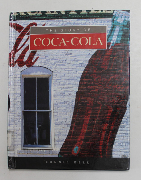 THE STORY OF COCA - COLA by LONNIE BELL , 2004