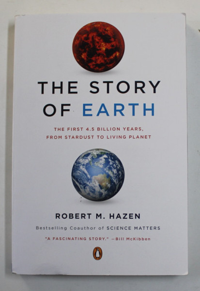 THE STORY OF EARTH - THE FIRST 4.5 BILLION YEARS , FROM STARDUST TO LIVING PLANET by ROBERT M. HAZEN , 2012