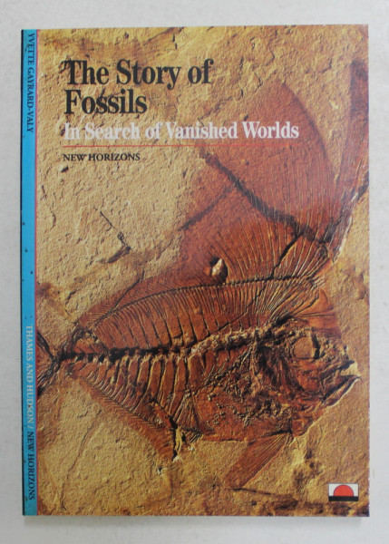 THE STORY OF FOSSILS IN SEARCH OF VANISHED WORLDS by YVETTE GAYRARD - VALY , 1994