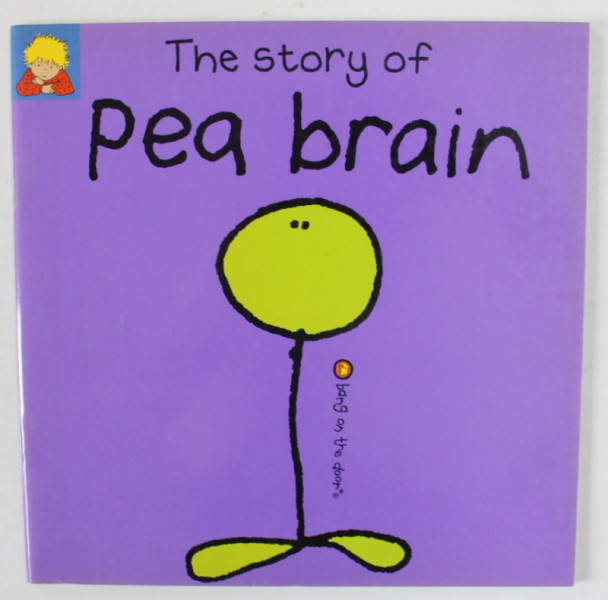 THE STORY OF PEA BRAIN , created by BANG ON THE DOOR , illustrated by KAREN DUNCAN and SAMANTHA STRINGLE , 2000
