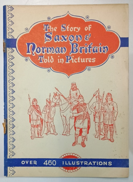 THE STORY OF SAXON  and NORMAN BRITAIN TOLD IN PICTURES , OVER 460 ILLUSTRATIONS by C.W. AIRNE , CCA . 1900