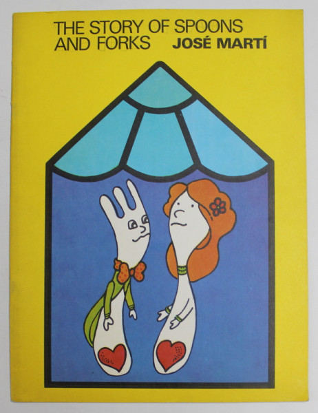 THE STORY OF SPOONS AND FORKS by JOSE MARTI , 1984