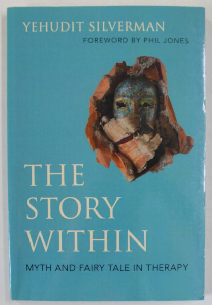 THE STORY WITHIN , MYTH AND FAIRY TALE IN THERAPY by YEHUDIT SILVERMAN , 2020