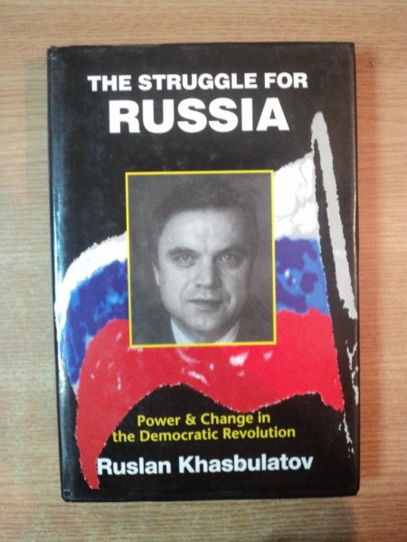 THE STRUGGLE FOR RUSSIA , POWER & CHANGE IN THE DEMOCRATIC REVOLUTION de RUSLAN KHASBULATOV