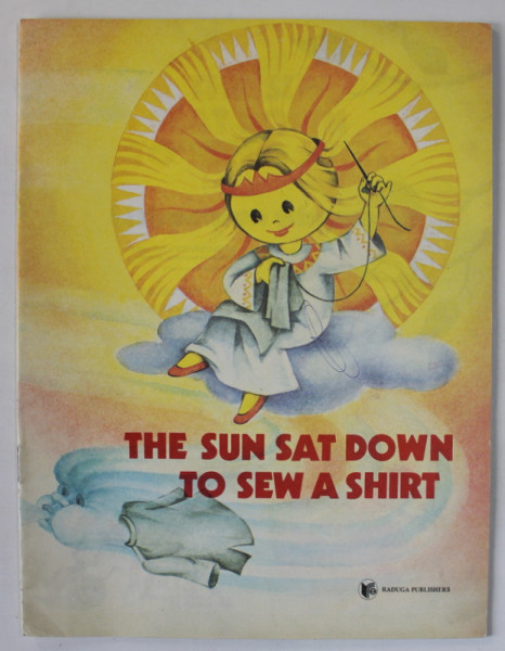 THE SUN SAT DOWN TO SEW A SHIRT , LYTHUANIAN RHYMES , 1989