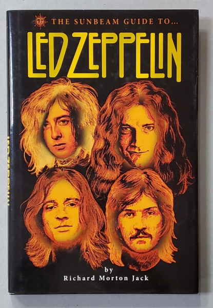 THE SUNBEAM GUIDE TO LED ZEPPELIN by RICHARD MORTON JACK , 2008