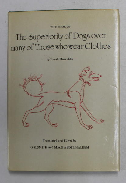 THE SUPERIORITY OF DOGS OVER MANY OF THOSE WHO WEAR CLOTHES by I BN AL - MARZUBAN , 1978