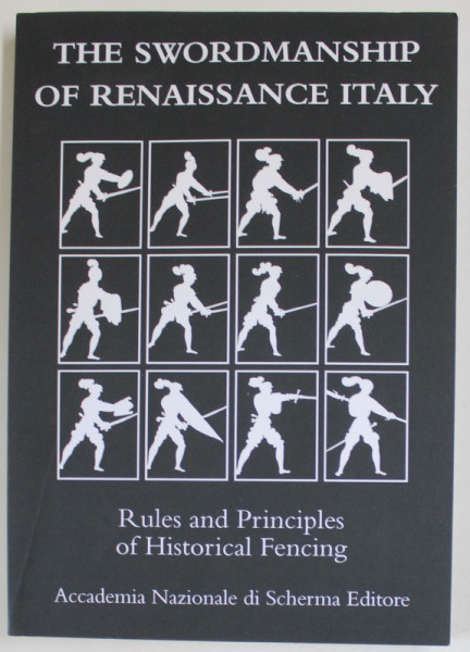 THE SWORDMANSHIP OF RENAISSANCE ITALY , RULES AND PRINCIPLES OF HISTORICAL FENCING , 2021