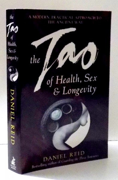 THE TAO OF HEALTH , SEX & LONGEVITY by DANIEL REID , 2001