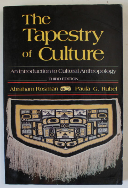 THE TAPESTRY OF CULTURE , AN INTRODUCTION  TO CULTURAL ANTROPOLOGY by ABRAHAM ROSMAN and PAUL G. RUBEL , 1989