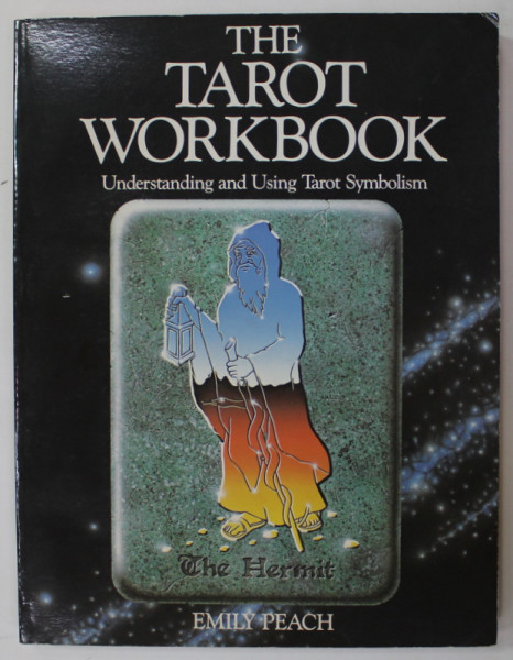 THE TAROT WORKBOOK - UNDERSTANDING AND USING TAROT SYMBOLISM by EMILY PEACH , 1990