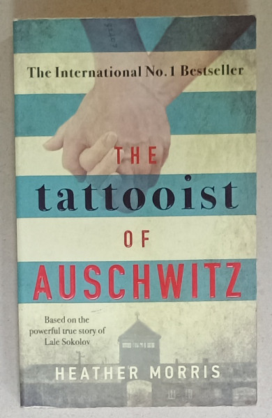 THE TATTOOIST OF AUSCHWITZ by HEATHER MORRIS , 2018, PREZINTA HALOURI DE APA