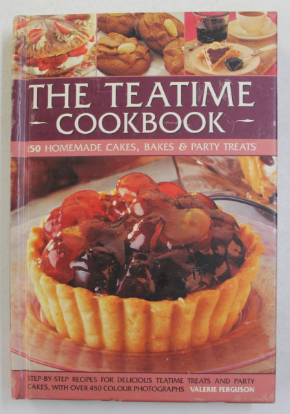 THE TEATIME COOKBOOK - 150 HOMEMADE CAKES , BAKES and PARTY TREATS by VALERIE FERGUSON , 2010