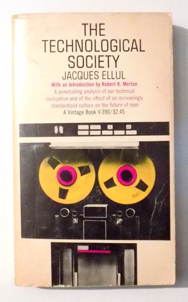 THE TECHNOLOGICAL SOCIETY by JACQUES ELLUL , 1964