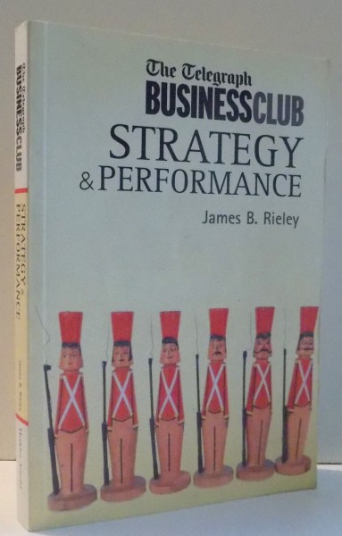 THE TELEGRAPH BUSINESSCLUB STRATEGY AND PERFORMANCE de JAMES B. RIELEY , 2006