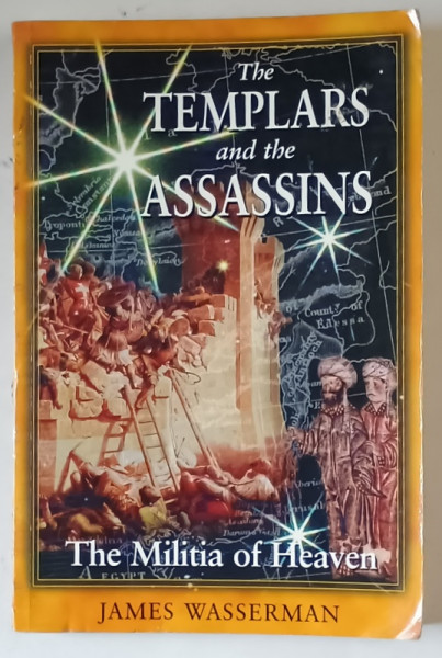 THE TEMPLARS AND THE ASSASSINS , THE MILITIA OF HEAVEN by JAMES WASSERMAN , 2001