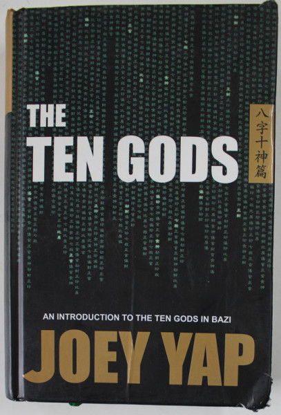 THE TEN GODS , AN INTRODUCTION TO THE TEN GODS IN BAZI by JOEY YAP , 2019 , COPERTA CU DEFECTE