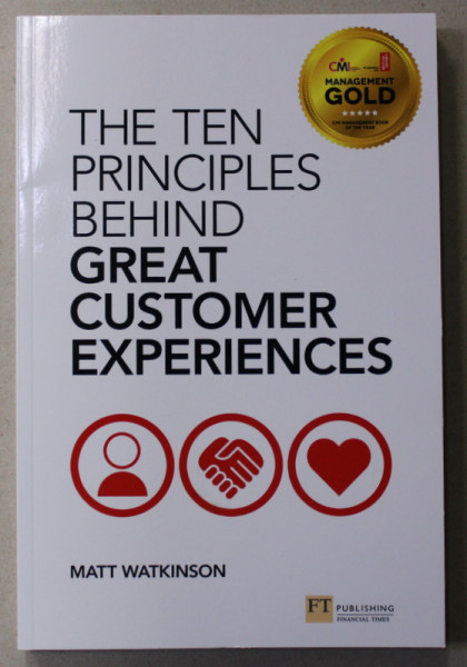 THE TEN PRINCIPLES BEHIND GREAT CUSTOMER EXPERIENCES by MATT WATKINSON , 2013