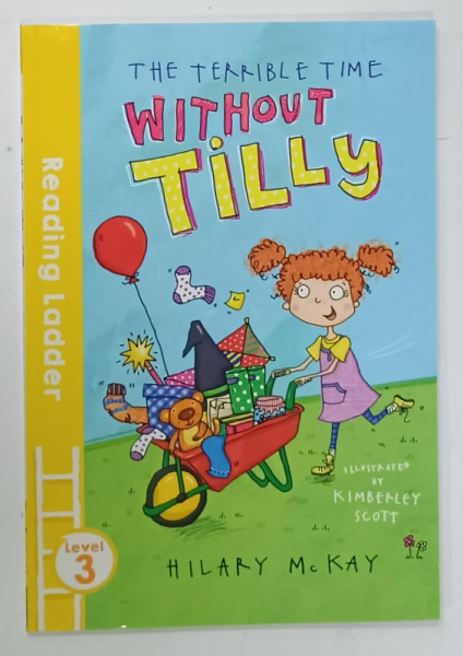 THE TERRIBLE TIME WITHOUT TILLY by HILARY McKAY , illustrated by KIMBERLEY SCOTT , 2016