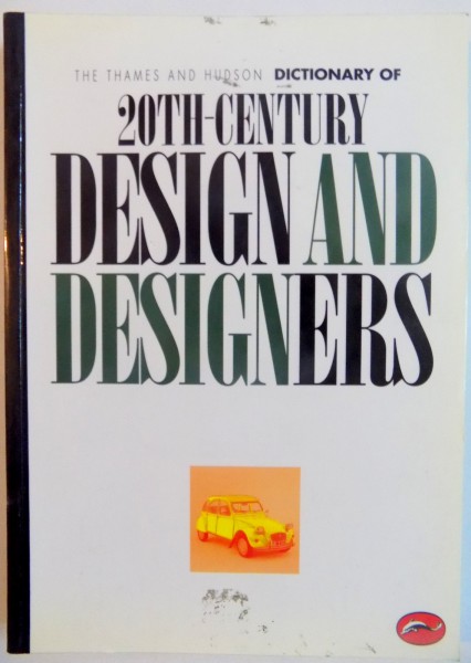 THE THAMES AND HUDSON DICTIONARY OF 20th-CENTURY DESIGN AND DESIGNERS de GUY JULIER, 1997