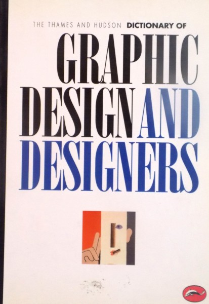 THE THAMES AND HUDSON DICTIONARY OF GRAPHIC DESIGN AND DESIGNERS de ALAN and ISABELLA LIVINGSTON, 1998