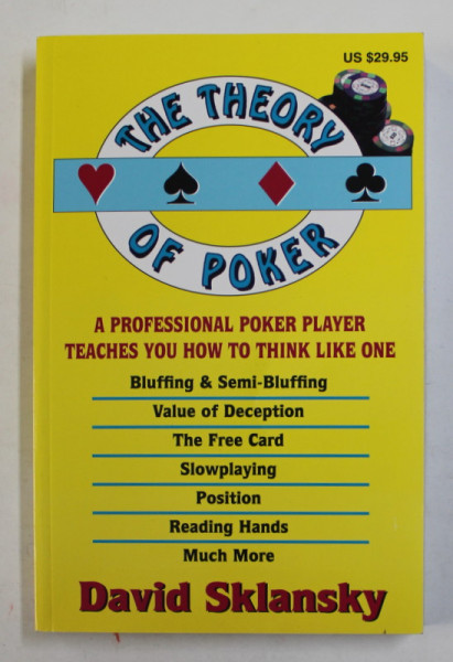 THE THEORY OF POKER - A PROFESSIONAL POKER PLAYER TEACHES YOU HOW TO THINK LIKE ONE by DAVID SKLANSKY , 2020