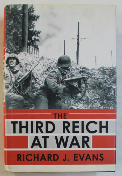 THE THIRD REICH AT WAR by RICHARD J . EVANS , 2009