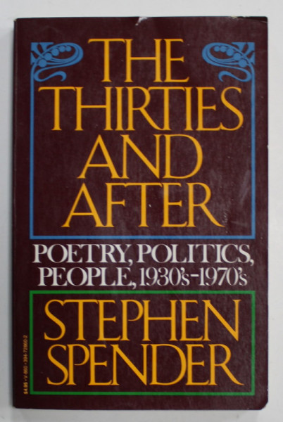 THE THIRTIES AND AFTER , POETRY , POLITICS , PEOPLE , 1930 ' s - 1970 ' s by STEPHEN SPENDER , 1979