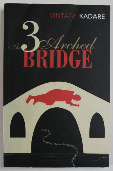 THE THREE - ARCHED BRIDGE by ISMAIL KADARE , 2013