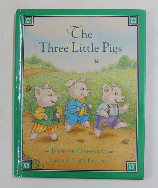 THE THREE LITTLE PIGS , retold by JENNIFER GREENWAY , illustrated by DEBBIE DIENEMAN , 1996