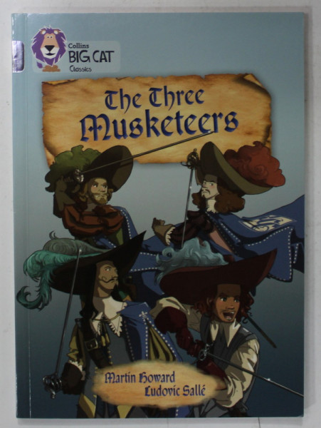 THE THREE MUSKETEERS , written by ALEXANDRE DUMAS , retold by MARTIN  HOWARD , illustrated by LUDOVIC SALLE , 2015