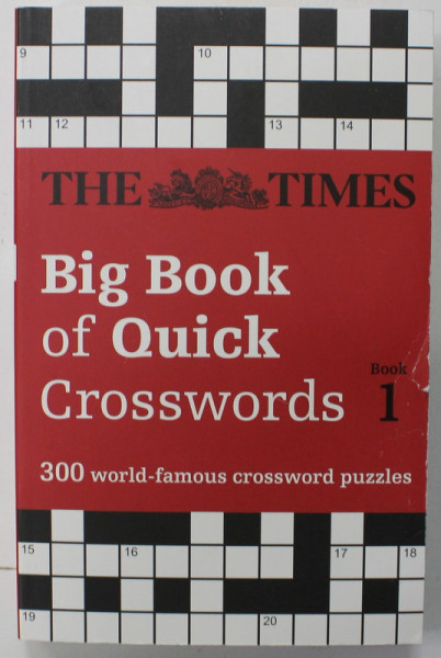 THE TIMES BIG BOOK OF QUICK CROSSWORDS , BOOK 1 : 300 WORLD - FAMOUS CROSSWORD PUZZLES , 2016