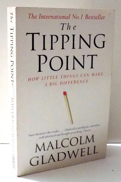 THE TIPPING POINT , HOW LITTLE THINGS CAN MAKE A BIG DIFFERENCE by MALCOLM GLADWELL , 2009