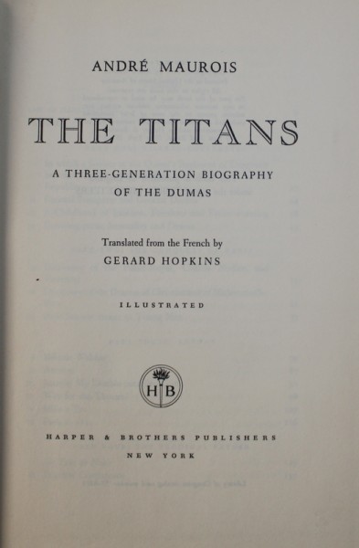 THE TITANS - A THREE - GENERATION BIOGRAPHY OF THE DUMAS by ANDRE MAUROIS , 1957