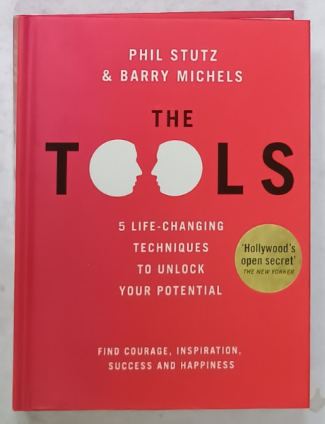 THE TOOLS , 5 LIFE - CHANGING TECHNIQUES TO UNLOCK YOUR POTENTIAL by PHIL  STUTZ and BARRY  MICHELS , 2012