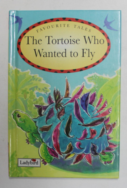 THE TORTOISE WHO WANTED TO FLY , retold by LORRAINE HORSLEY , illustrated by MAGGY ROBERTS , ANII '2000