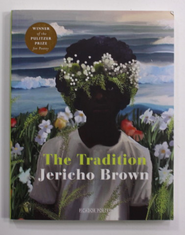 THE TRADITION by JERICHO BROWN , VERSURI , 2019
