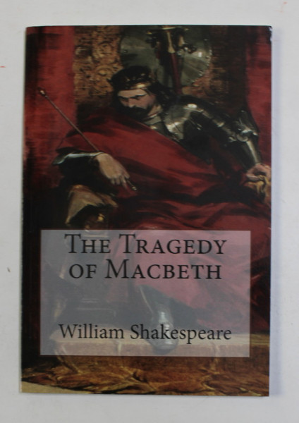 THE TRAGEDY OF MACBETH by WILLIAM SHAKESPEARE , 2017